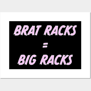 Brat Racks = Big Racks Posters and Art